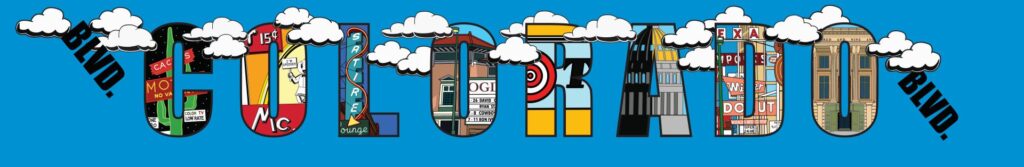The words “Colorado Blvd.” in large block letters against a bright blue sky with cartoon clouds. Each letter is filled with a different local landmark or vintage sign: a neon cactus motel sign advertising “No Vacancy” and “Color TV,” a retro 15-cent hamburger stand sign with a chef mascot, a vertical neon “Satire Lounge” sign, the Ogden Theatre’s marquee, a red-and-white bullseye, a gold dome, a cluster of vintage signs including a donut shop sign reading “Open 24 Hr,” and a historic stone building with tall columns.